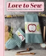 Image of love to sew 60 stunning accessories to make for you and your home