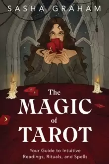 Image of The Magic of Tarot : Your Guide to Intuitive Readings, Rituals, and Spells