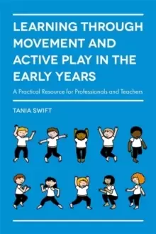 Image of Learning through Movement and Active Play in the Early Years : A Practical Resource for Professionals and Teachers