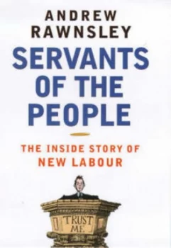 Image of Servants of the People by Andrew Rawnsley Hardback