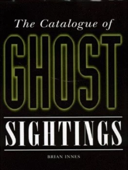 Image of The Catalogue of Ghost Sightings by Brian Innes Hardback