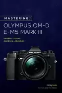 Image of mastering the olympus om d e m5 mark iii