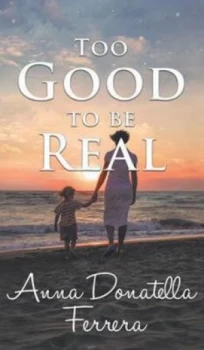 Image of Too Good to Be Real by Anna Donatella Ferrera Hardback