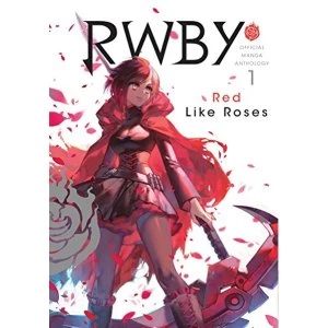 Image of RWBY: Official Manga Anthology, Vol. 1 Red Like Roses Paperback / softback 2018