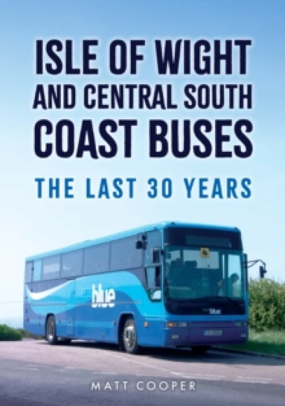Image of Isle of Wight and Central South Coast Buses : The Last 30 Years Paperback / softback