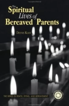 Image of The Spiritual Lives of Bereaved Parents by Dennis Klass Paperback