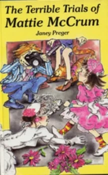 Image of The Terrible Trials of Mattie Mccrum by Janey Preger and Lorraine White Book