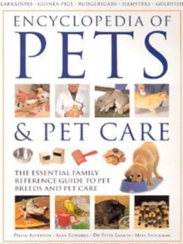 Image of Encyclopedia of Pets and Pet Care by David Alderton and Alan Edwards and Peter Larkin and David Alderton Hardback