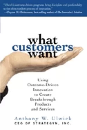 Image of what customers want using outcome driven innovation to create breakthrough