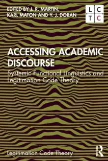 Image of Accessing Academic Discourse : Systemic Functional Linguistics and Legitimation Code Theory