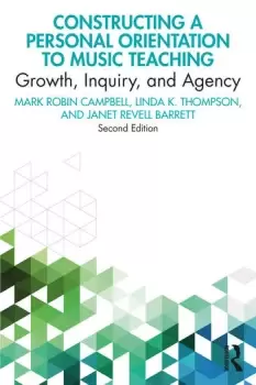 Image of Constructing a Personal Orientation to Music TeachingGrowth Inquiry and Agency
