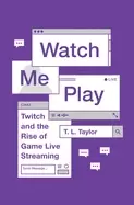 Image of watch me play twitch and the rise of game live streaming