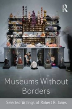 Image of Museums Without Borders by Robert R. Janes Paperback