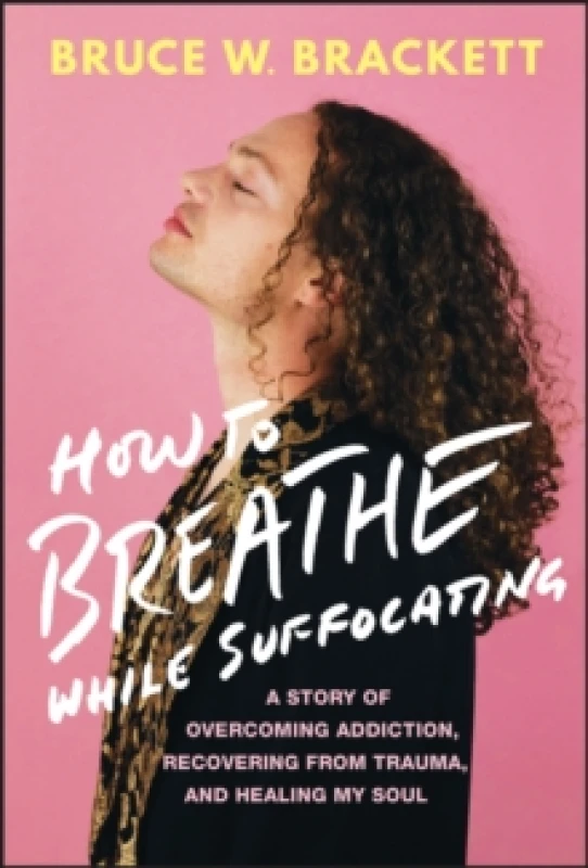 Image of How to Breathe While Suffocating : A Story Of Overcoming Addiction, Recovering From Trauma, and Healing My Soul Hardback