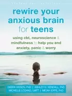 Image of rewire your anxious brain for teens using cbt neuroscience and mindfulness