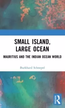 Image of Small Island, Large Ocean : Mauritius and the Indian Ocean World