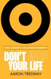 Image of Don't Miss Your Life : The Secret to Significance