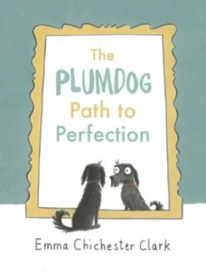 Image of The Plumdog path to perfection by Emma Chichester Clark