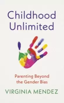 Image of Childhood Unlimited : Parenting Beyond the Gender Bias