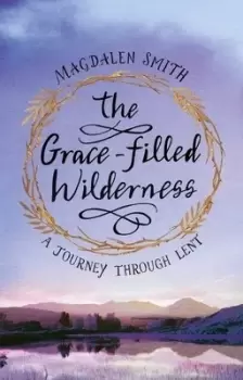 Image of The grace-filled wilderness by Magdalen Smith