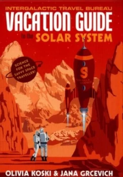Image of Vacation Guide to the Solar System by Olivia Koski Hardback