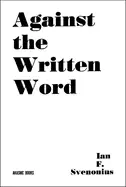 Image of against the written word toward a universal illiteracy