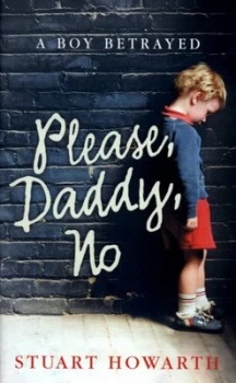 Image of Please Daddy No by Stuart Howarth Hardback