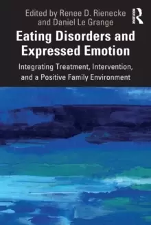 Image of Eating Disorders and Expressed Emotion : Integrating Treatment, Intervention, and a Positive Family Environment