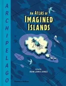 Image of Archipelago: An Atlas of Imagined Islands