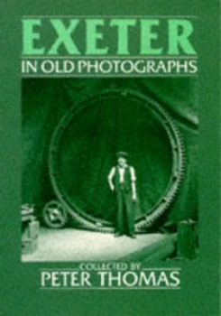Image of Exeter in Old Photographs by Peter D Thomas Paperback