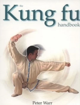 Image of The Kung Fu Handbook by Peter Warr Paperback