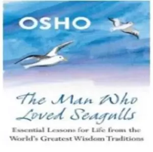 Image of The man who loved seagulls by Osho