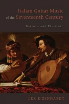 Image of Italian Guitar Music of the Seventeenth Century by Lex Eisenhardt Hardback