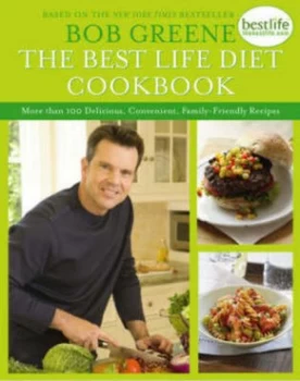 Image of The Best Life Diet Cookbook More Than 175 Delicious Convenient Family-Friendly Recipes by Bob Greene Hardback