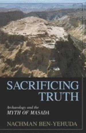 Image of sacrificing truth archaeology and the myth of masada