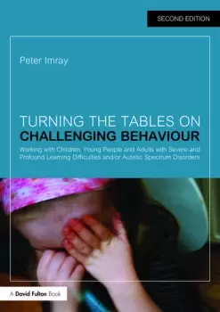 Image of Turning the Tables on Challenging BehaviourWorking with Children Young People and Adults with Severe and Profound Learning Difficulties and