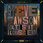 image of Steve Dawson - Loose Ends and Solid States (Music CD)