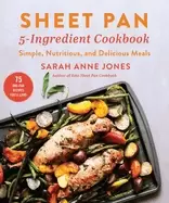 Image of sheet pan 5 ingredient cookbook simple nutritious and delicious meals