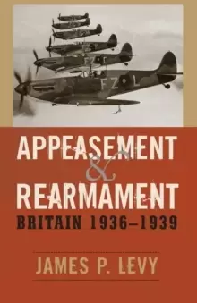 Image of Appeasement and Rearmament : Britain, 1936-1939