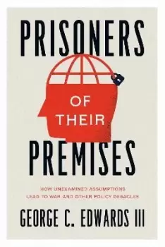 Image of Prisoners of Their Premises by George C. Edwards III