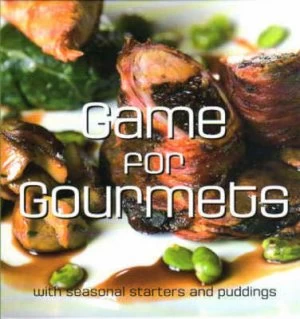 Image of Game for Gourmets by Chris Catlin and Iain Middleton and Countryside Alliance Hardback