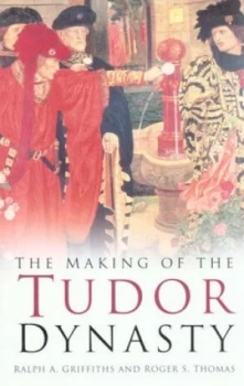 Image of The Making of the Tudor Dynasty by Ralph A. Griffiths Paperback