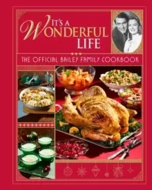 Image of It's a Wonderful Life : The Official Bailey Family Cookbook