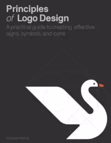 Image of Principles of Logo Design : A Practical Guide to Creating Effective Signs, Symbols, and Icons
