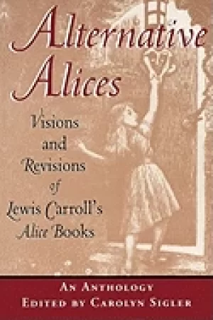 Image of alternative alices visions and revisions of lewis carrolls alice books an a