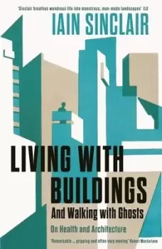 Image of Living with buildings by Iain Sinclair