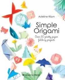 Image of Simple Origami : Over 50 Pretty Paper Folding Projects