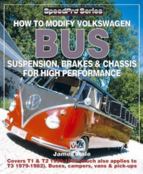 Image of How to Modify Volkswagen Bus Suspension Brakes and Chassis for High Performance by James Hale Paperback