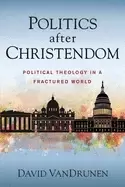Image of politics after christendom political theology in a fractured world