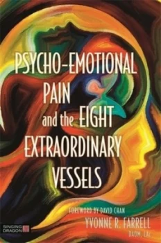 Image of Psycho-Emotional Pain and the Eight Extraordinary Vessels by Yvonne R. Farrell Paperback